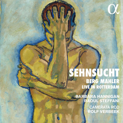 Mahler / Berg / Hannigan, Barbara: Berg And Mahler: Sehnsucht Live in Rotterdam