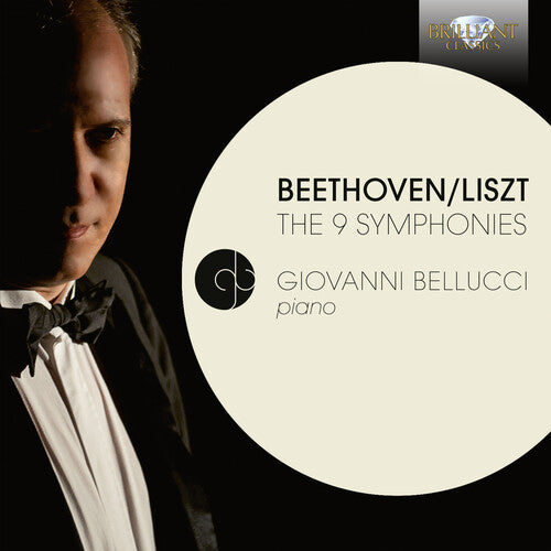 Beethoven / Bellucci, Giovanni: 9 Symphonies Transcribed for Piano By Liszt