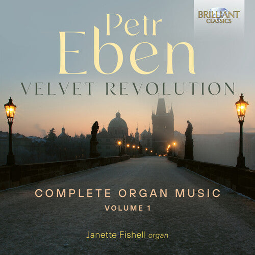 Eben / Fishell, Janette Sue: Velvet Revolution Complete Organ Music 1