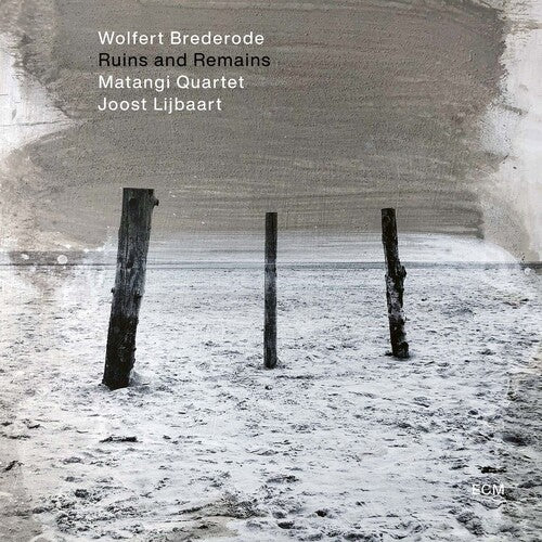 Brederode, Wolfert / Matangi Quartet / Lijbaart: Ruins and Remains