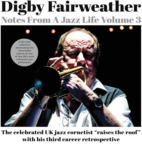 Fairweather, Digby: Notes From A Jazz Life Vol. 3