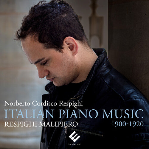 Norberto Cordisco Respighi: Respighi, Malipiero: Italian Piano Music 1900-1920
