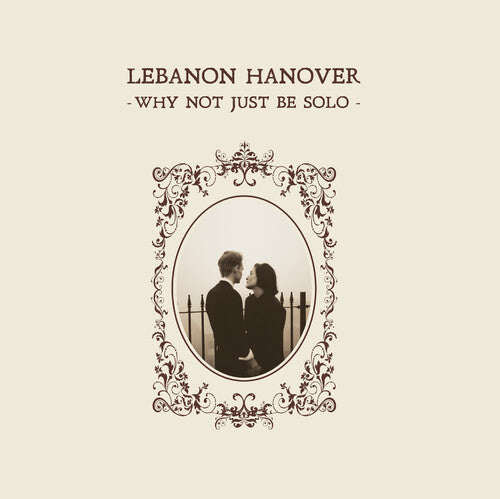 Lebanon Hanover: Why Not Just Be Solo