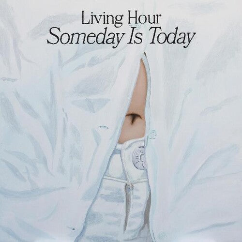 Living Hour: Someday Is Today