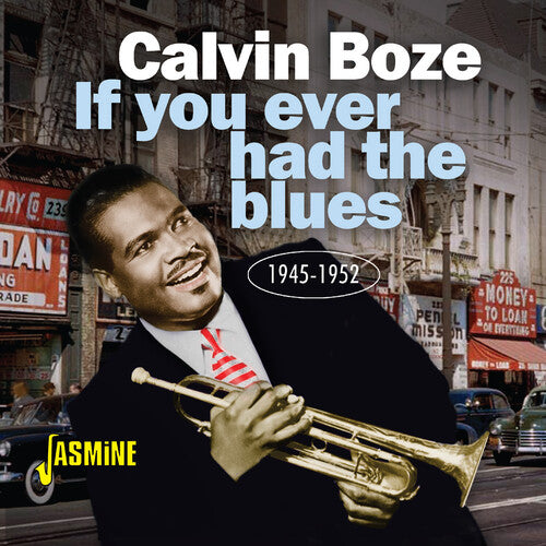 Boze, Calvin: If You Ever Had The Blues 1945-1952