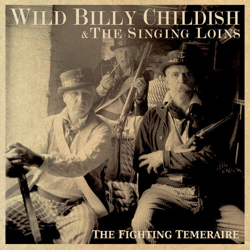 Childish, Billy Wild & the Singing Loins: The Fighting Temeraire