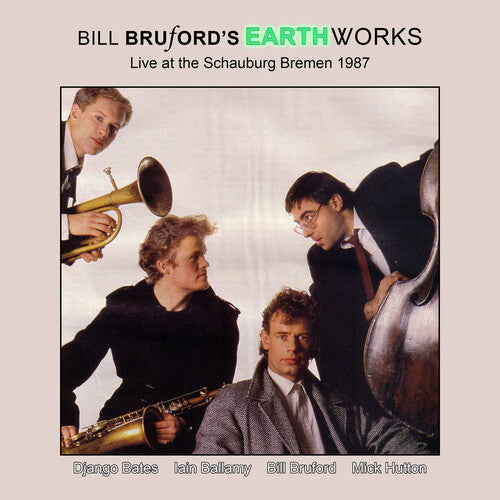 Bill Bruford's Earthworks: Live At The Schauburg Bremen 1987