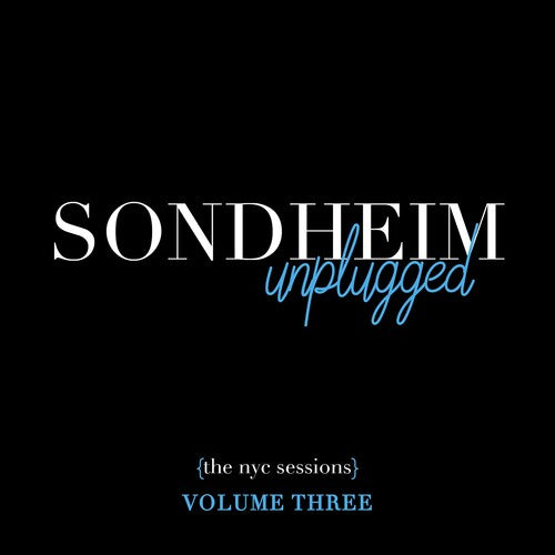 Sondheim, Stephen: Sondheim Unplugged - The NYC Sessions Volume 3