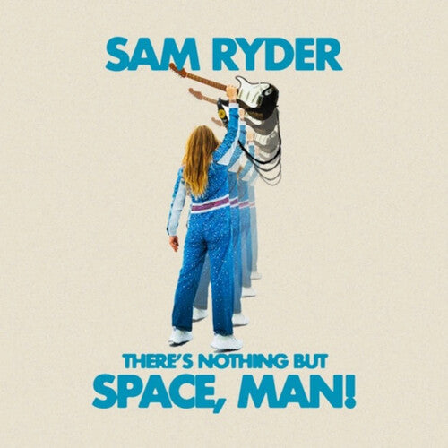 Ryder, Sam: There's Nothing But Space Man