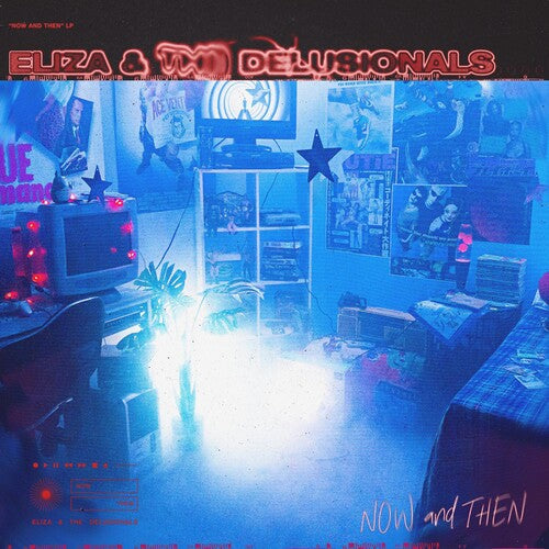 Eliza & the Delusionals: Now And Then