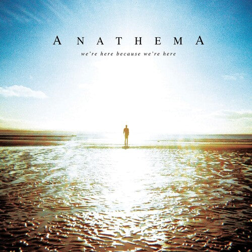 Anathema: WE'RE HERE BECAUSE WE'RE HERE