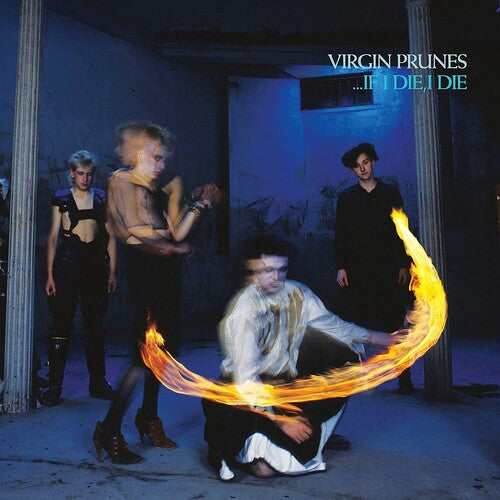 Virgin Prunes: ...If I Die, I Die