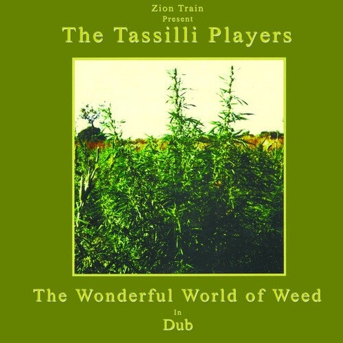 Zion Train / Tassilli Players: The Wonderful World Of Weed In Dub