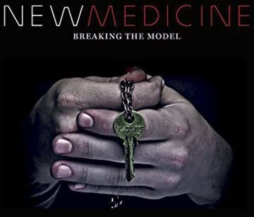 New Medicine: Breaking The Model