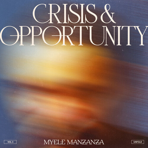 Manzanza, Myele: Crisis And Opportunity, Vol. 3 - Unfold