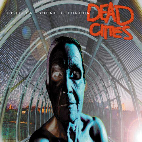 Future Sound of London: Dead Cities