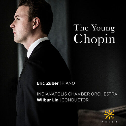 Chopin / Zuber / Indianapolis Chamber Orchestra: The Young Chopin