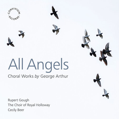 Arthur / Choir of Royal Holloway: All Angels - Choral Works