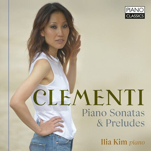 Clementi / Kim, Ilia: Piano Sonatas & Preludes