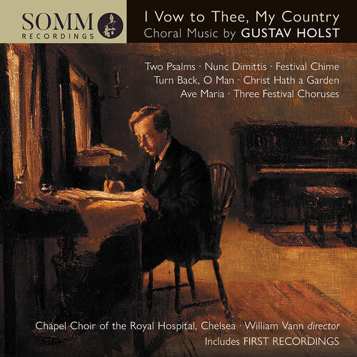 Holst / Chapel Choir Royal Hospital Chelsea: I Vow to Thee My Country: Choral Music