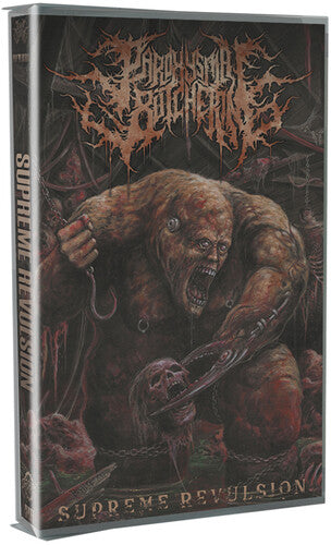 Paroxysmal Butchering: Supreme Revulsion