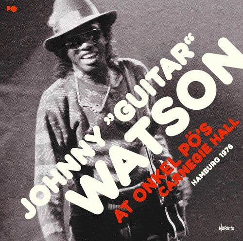 Watson, Johnny Guitar: At Onkel Pos Carnegie Hall Hamburg 1976