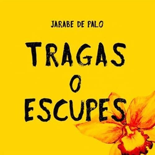 Jarabe de Palo: Tragas O Escupes