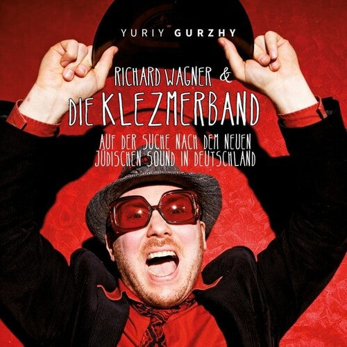 Gurzhy, Yuriy: Richard Wagner And Die Klezmerband: Auf Der Suche Nach Dem Neuen Judischen Sound In Deutschland