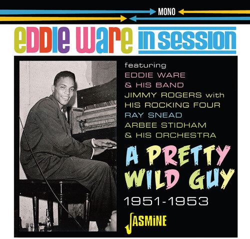 Ware, Eddie: In Session: A Pretty Wild Guy 1951-1953