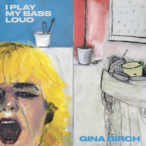 Birch, Gina: I Play My Bass Loud