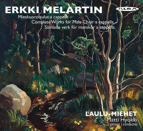 Laulu-Miehet: Erkki Melartin: Mieskuorolaulut A Cappella