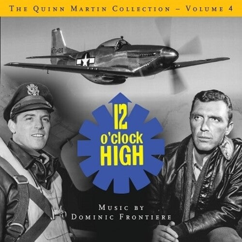 Frontiere, Dominic: Quinn Martin Collection Volume 4: 12 O'Clock High (Original Soundtrack)