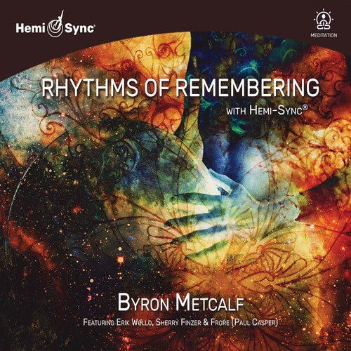 Metcalf, Byron: Rhythms Of Remembering With Hemi-sync