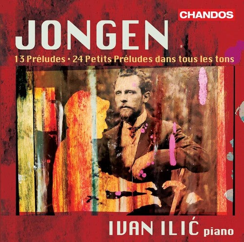 Jongen / Ilic: Preludes for Piano