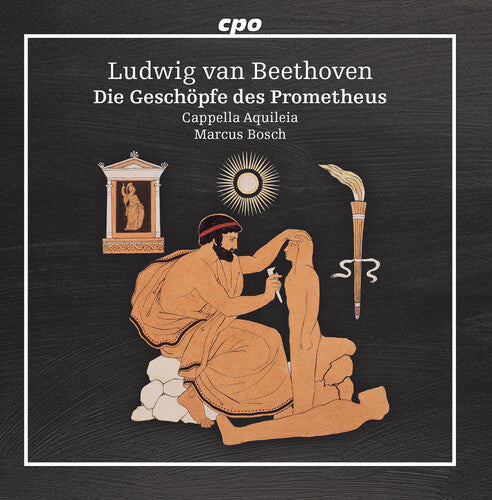 Beethoven / Cappella Aquileia: Die Geschopfe des Prometheus