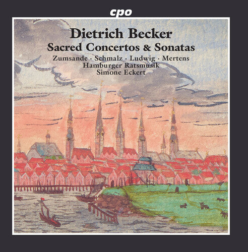 Becker / Zumsande / Schmalz: Sacred Concertos & Sonatas