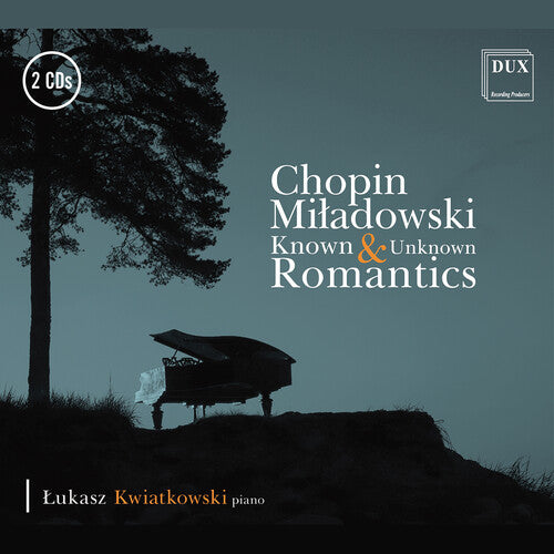 Chopin / Stani / Kwiatkowski: Known & Unknown Romantics