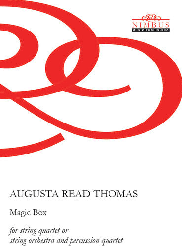 Thomas, Augusta Read: Magic Box