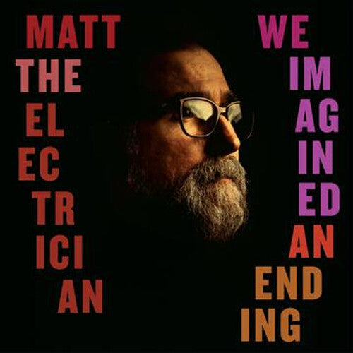 Matt the Electrician: We Imagined An Ending