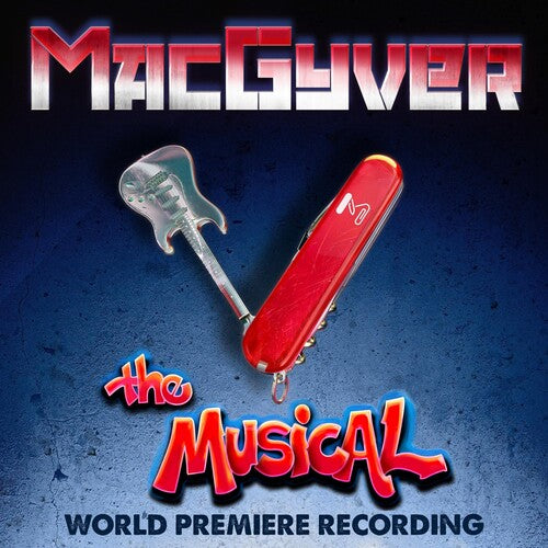 Lurye, Peter: MacGyver The Musical - World Premiere Recording