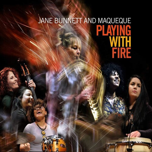 Bunnett, Jane / Maqueque: Playing With Fire