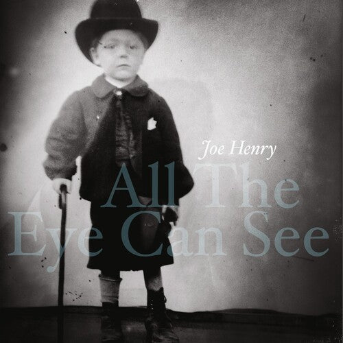 Henry, Joe: All The Eye Can See