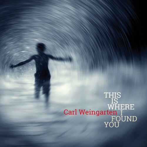 Weingarten, Carl: This Is Where I Found You