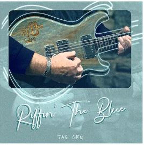 Cru, Tas: Riffin' The Blue