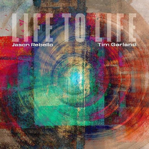 Garland, Tim / Rebello, Jason: Life To Life