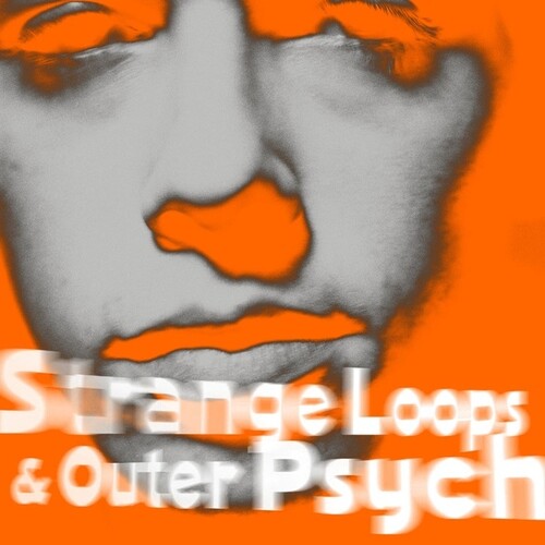 Bell, Andy: Strange Loops And Outer Psyche
