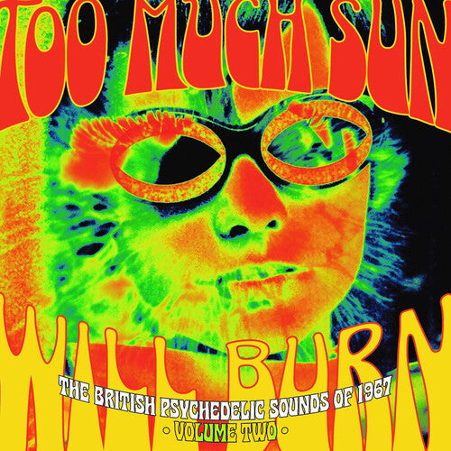 Too Much Sun Will Burn: British Psychedelic Sounds: Too Much Sun Will Burn: The British Psychedelic Sounds Of 1967 Vol 2 / Various