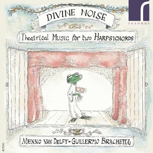 Brachetta, Guillermo /Van Delft, Menno: Divine Noise: Theatrical Music for Two Harpsichord