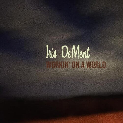 Dement, Iris: Workin' On A World