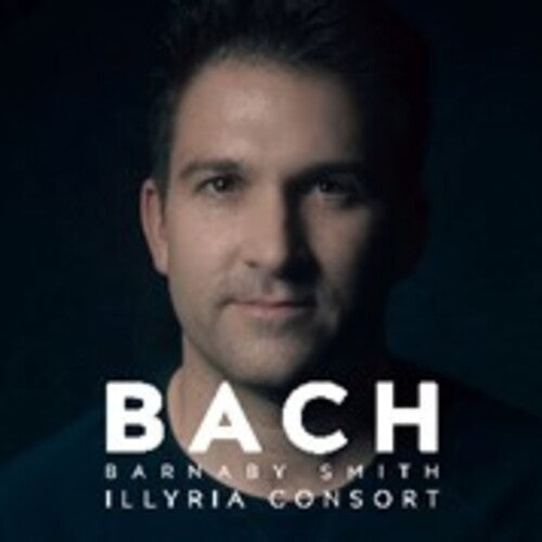 Smith, Barnaby & Illyria Consort: Barnaby Smith: Bach